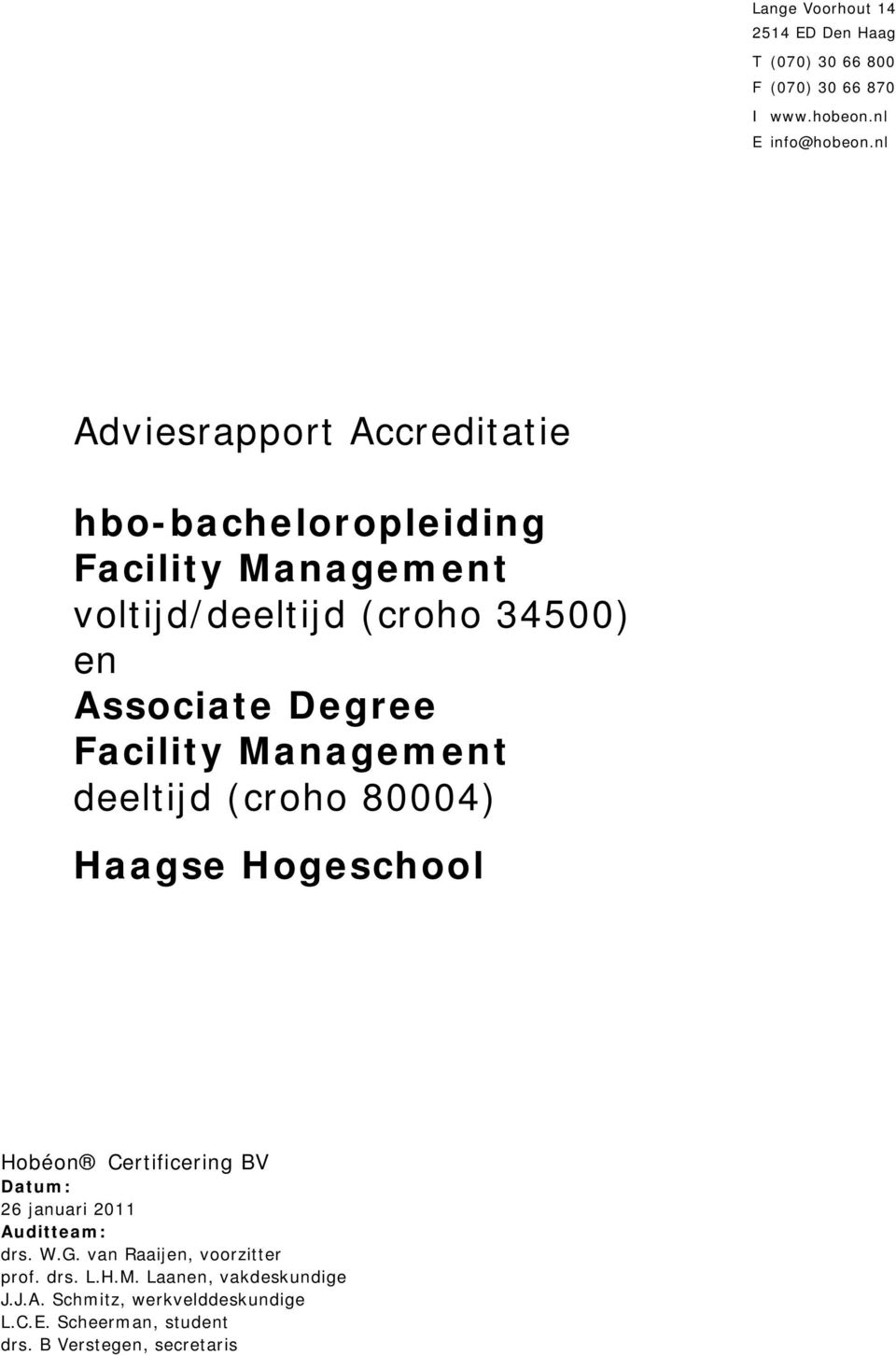 Facility Management deeltijd (croho 80004) Haagse Hogeschool Hobéon Certificering BV Datum: 26 januari 2011 Auditteam: drs. W.