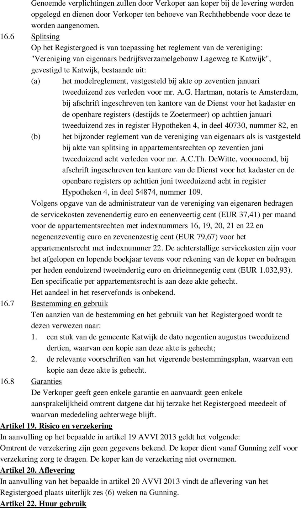 modelreglement, vastgesteld bij akte op zeventien januari tweeduizend zes verleden voor mr. A.G.