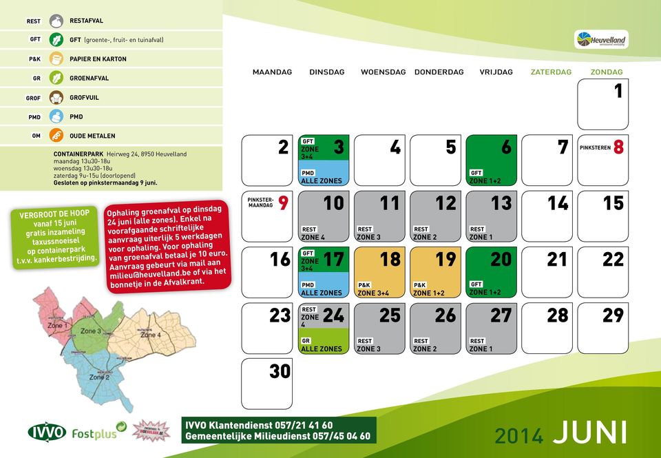 Ophaling groenafval op dinsdag 24 juni (alle zones). Enkel na voorafgaande schriftelijke aanvraag uiterlijk 5 werkdagen voor ophaling. Voor ophaling van groenafval betaal je 10 euro.