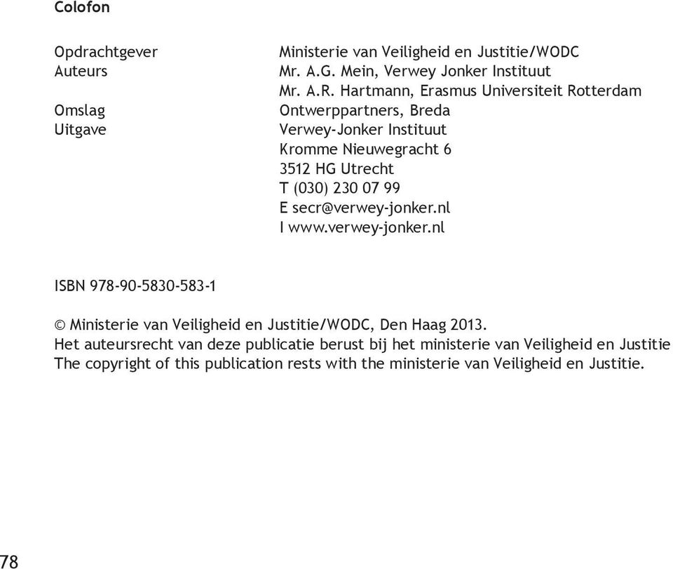 secr@verwey-jonker.nl I www.verwey-jonker.nl ISBN 978-90-5830-583-1 Ministerie van Veiligheid en Justitie/WODC, Den Haag 2013.