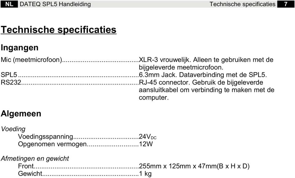 Dataverbinding met de SPL5. RS232...RJ-45 connector.