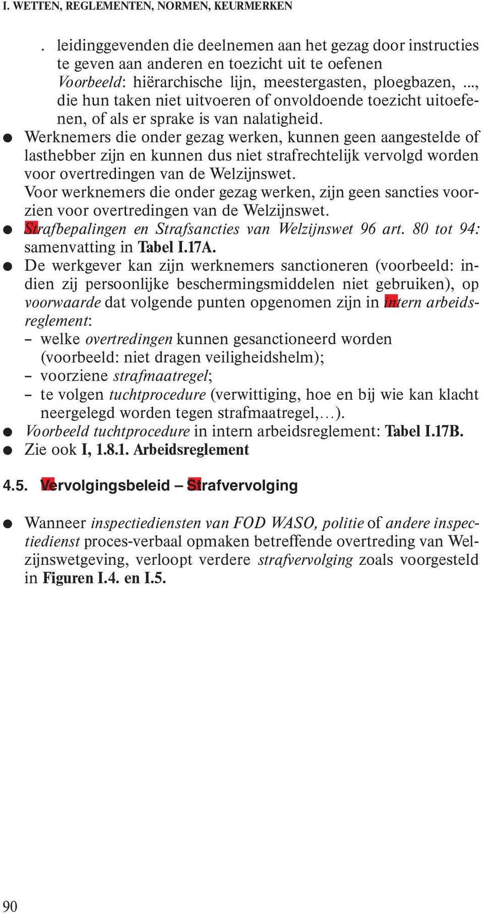 .., die hun taken niet uitvoeren of onvoldoende toezicht uitoefenen, of als er sprake is van nalatigheid.