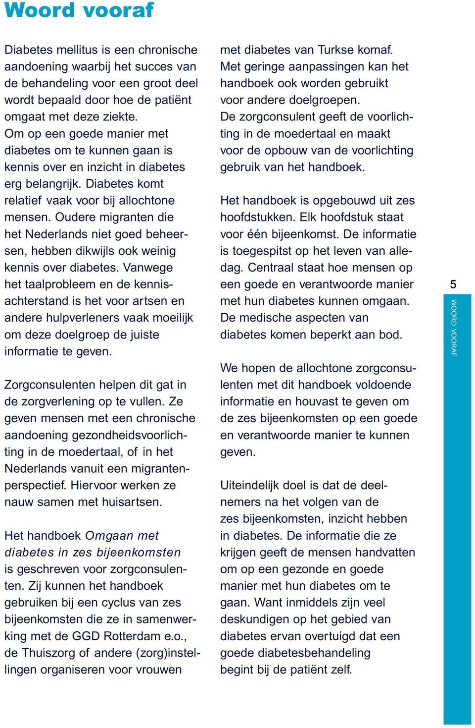 Oudere migranten die het Nederlands niet goed beheersen, hebben dikwijls ook weinig kennis over diabetes.