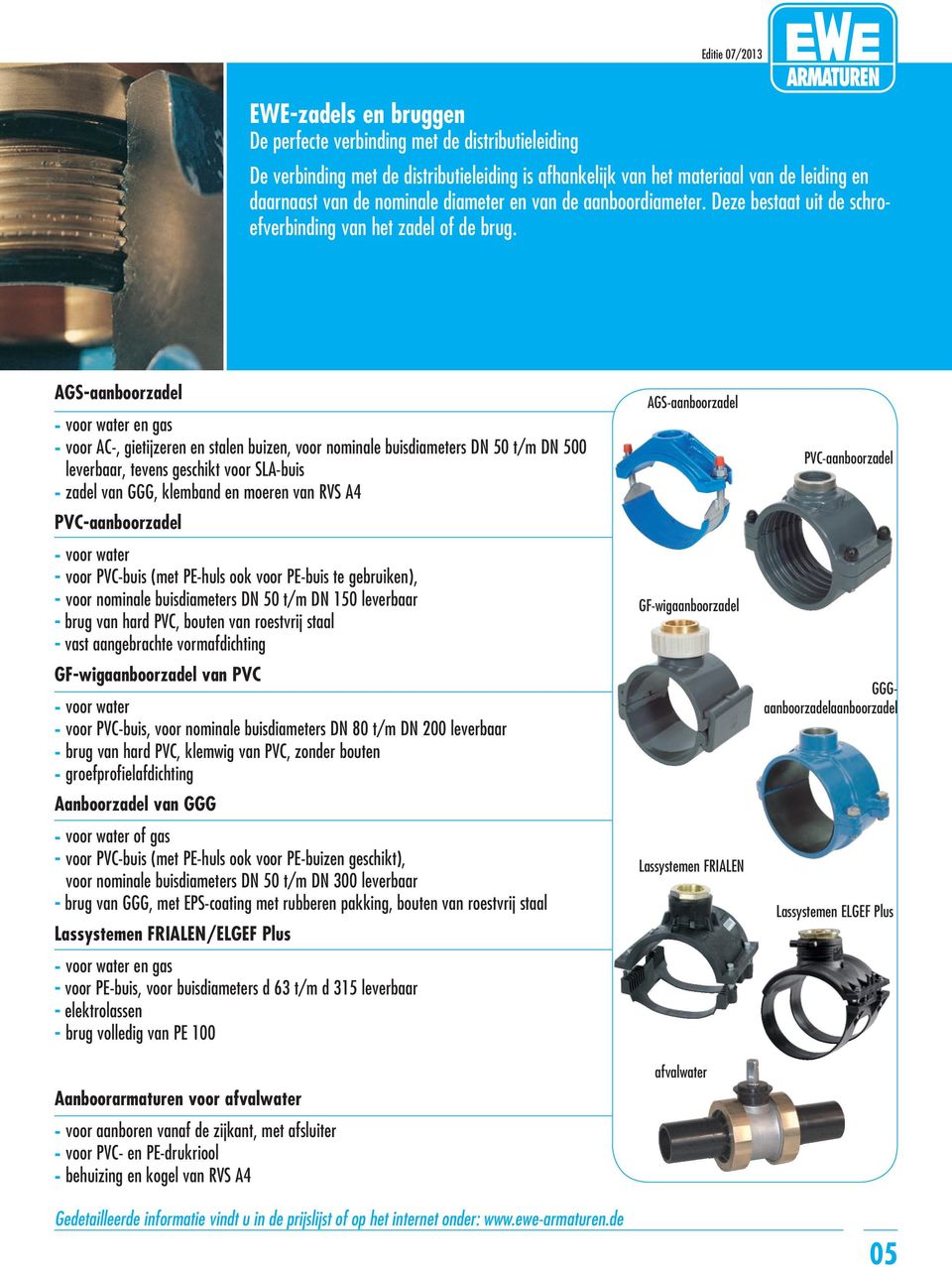 AGS-aanboorzadel - voor water en gas - voor AC-, gietijzeren en stalen buizen, voor nominale buisdiameters DN 50 t/m DN 500 leverbaar, tevens geschikt voor SLA-buis - zadel van GGG, klemband en