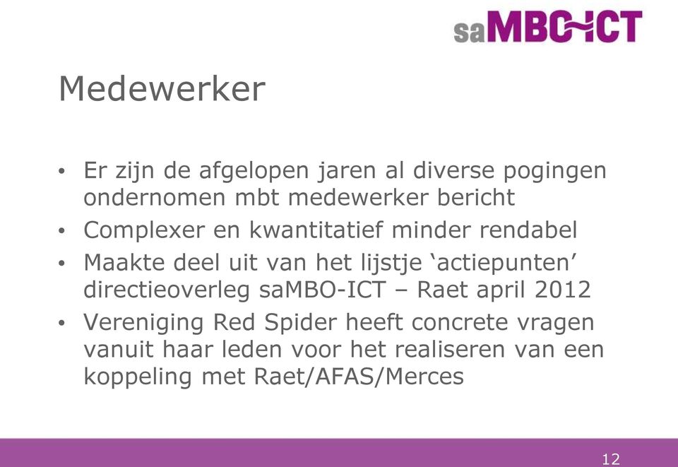 actiepunten directieoverleg sambo-ict Raet april 2012 Vereniging Red Spider heeft