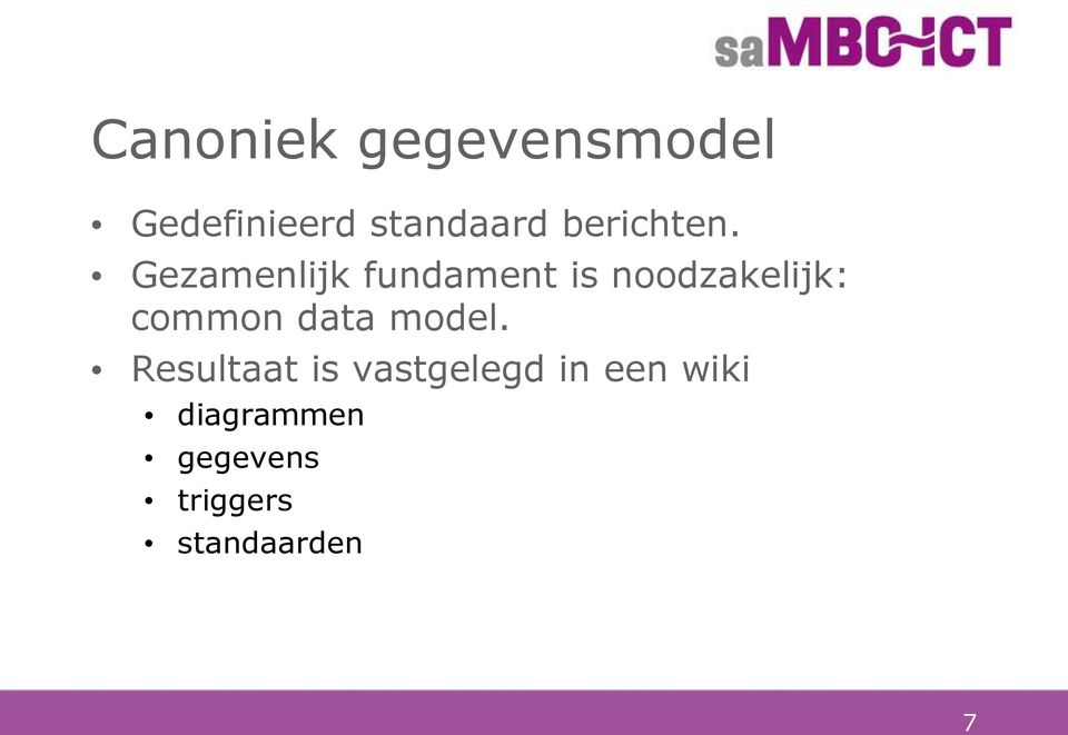 Gezamenlijk fundament is noodzakelijk: common