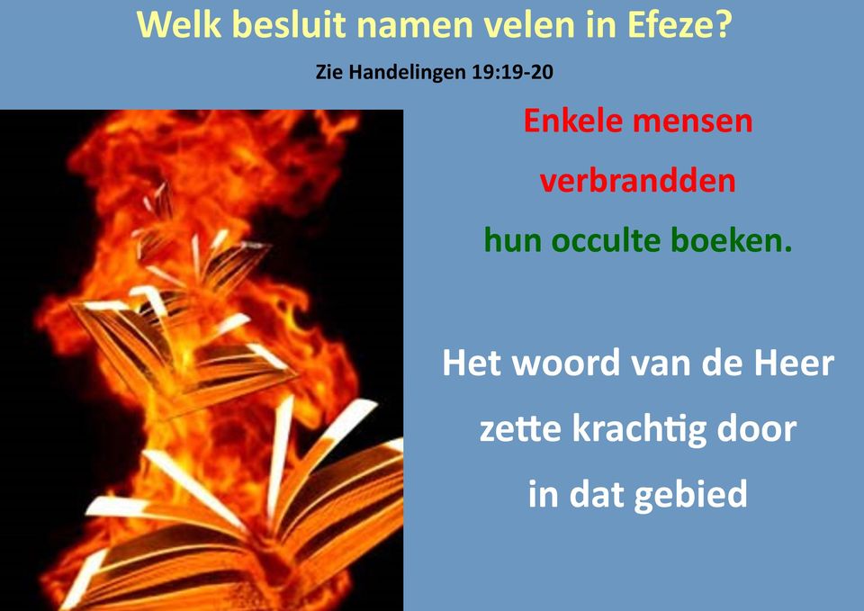 verbrandden hun occulte boeken.