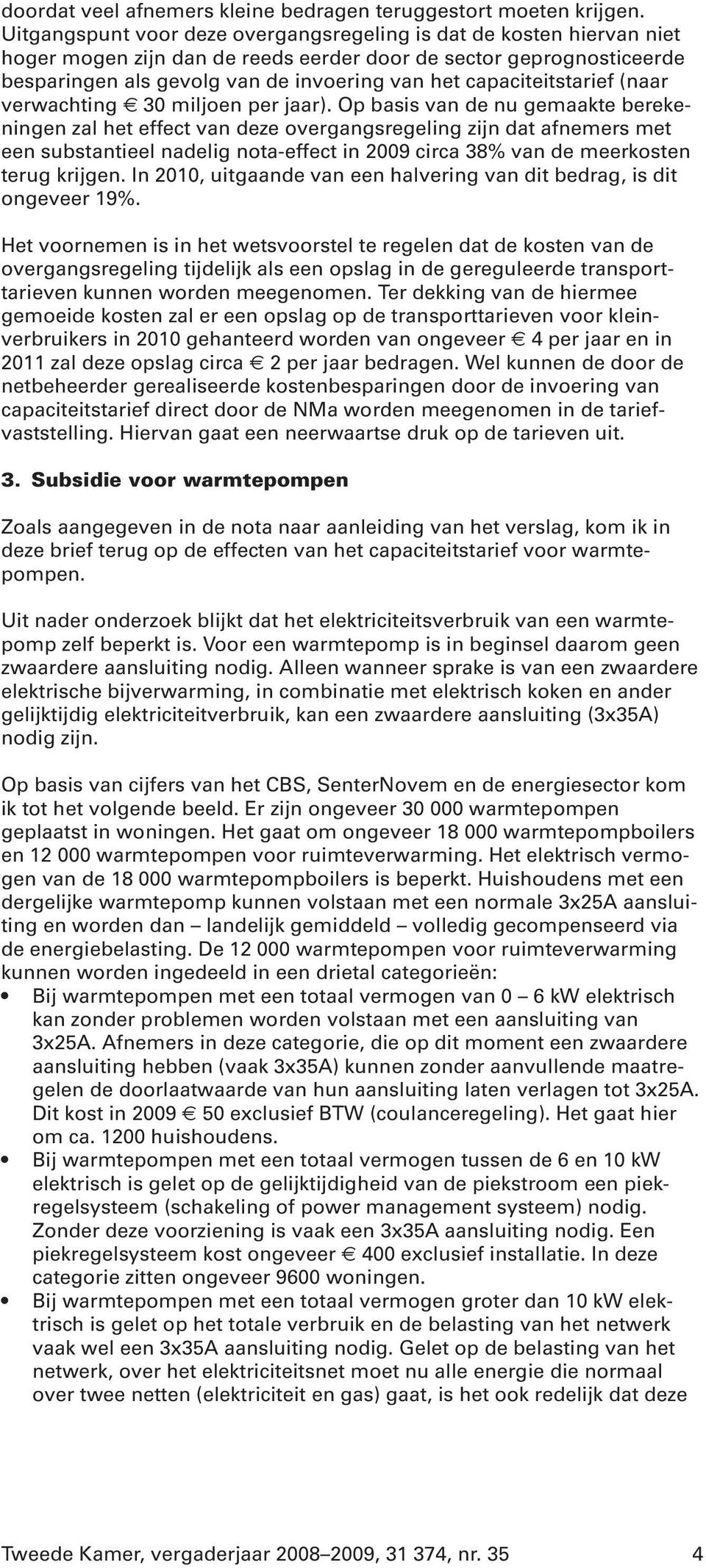 capaciteitstarief (naar verwachting 30 miljoen per jaar).