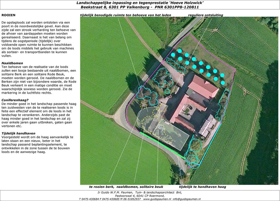 Daarnaast is het van belang om tijdens de oogstperiode (tijdelijk) over voldoende open ruimte te kunnen beschikken om de loods middels het gebruik van machines als sorteer- en transportbanden te