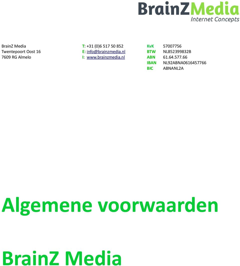 nl BTW NL852399832B 7609 RG Almelo I: www.brainzmedia.