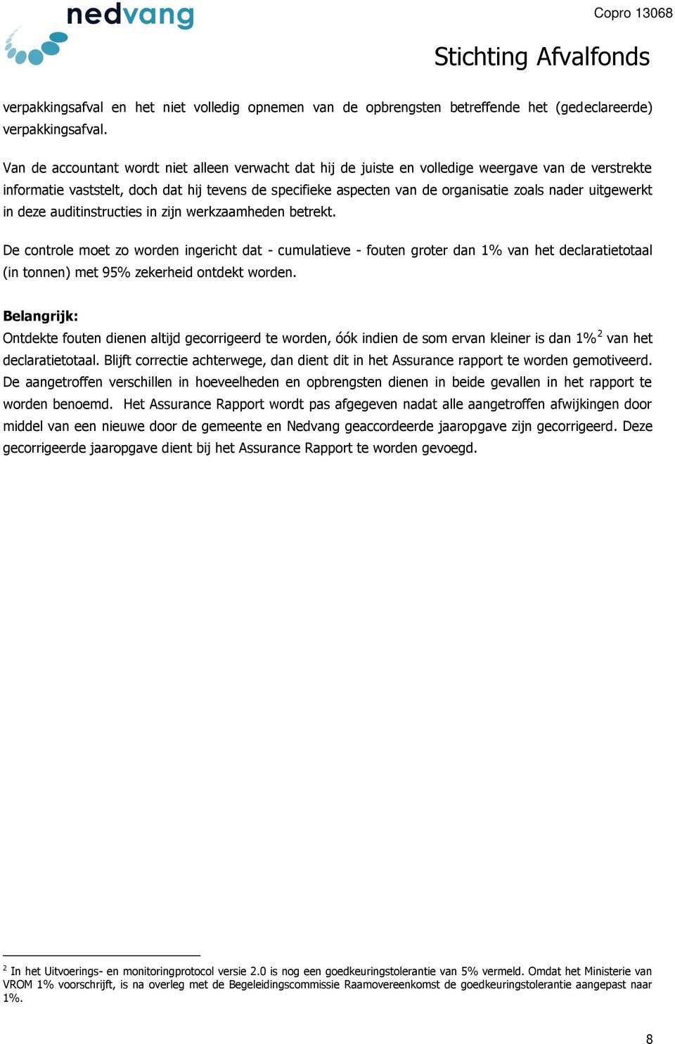 uitgewerkt in deze auditinstructies in zijn werkzaamheden betrekt.