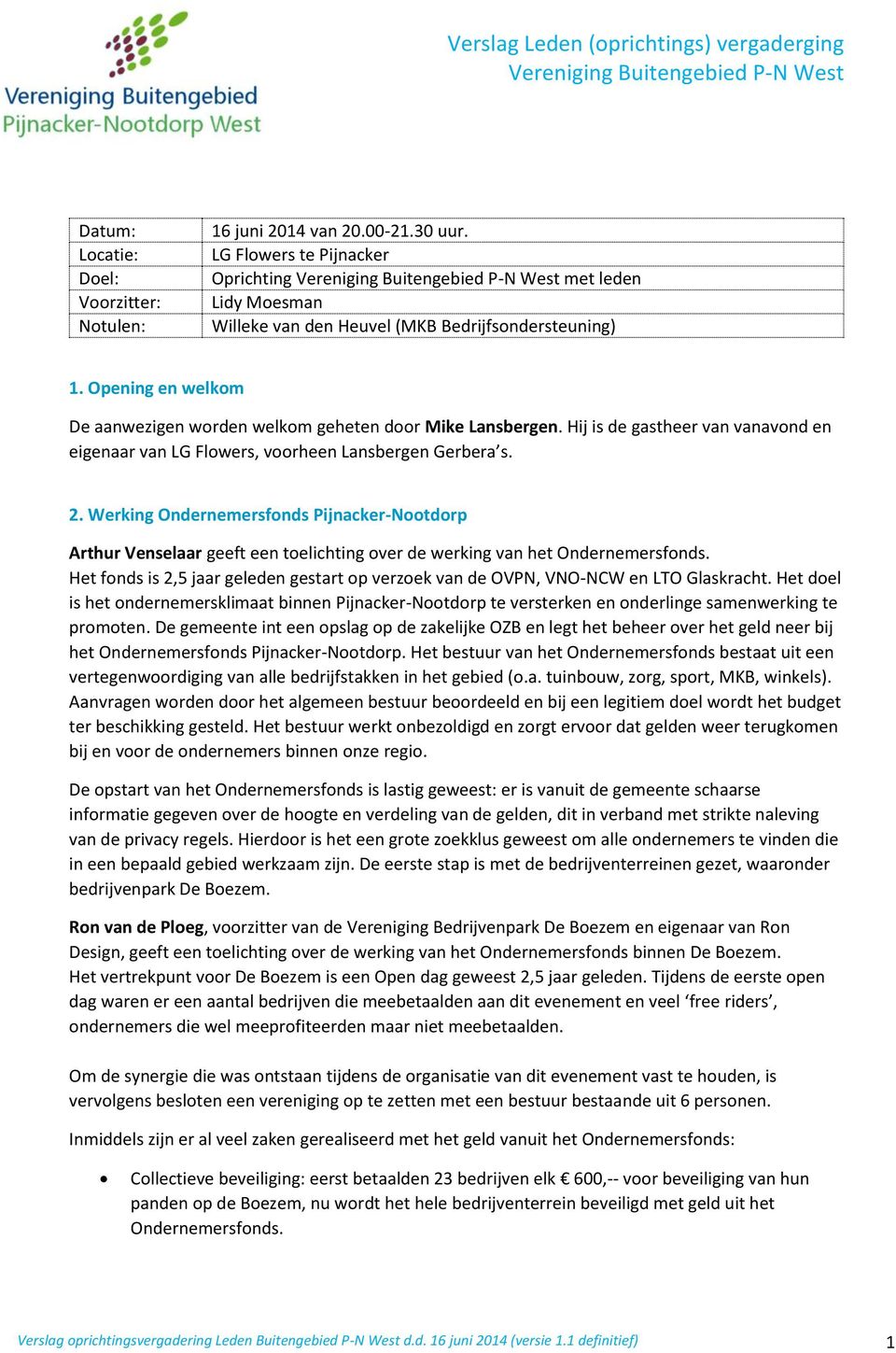 Werking Ondernemersfonds Pijnacker-Nootdorp Arthur Venselaar geeft een toelichting over de werking van het Ondernemersfonds.