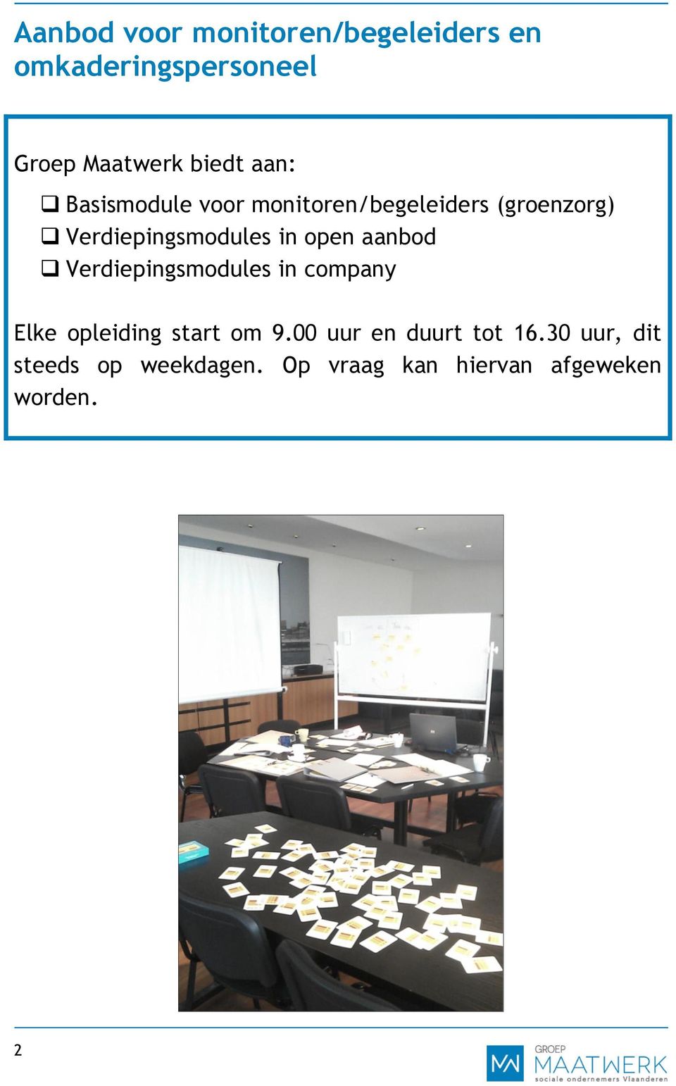 open aanbod Verdiepingsmodules in company Elke opleiding start om 9.