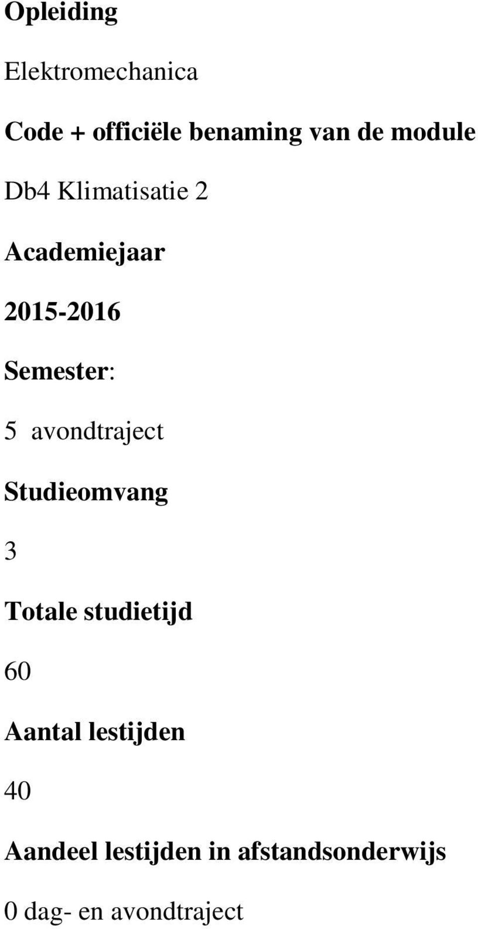 avondtraject Studieomvang 3 Totale studietijd 60 Aantal