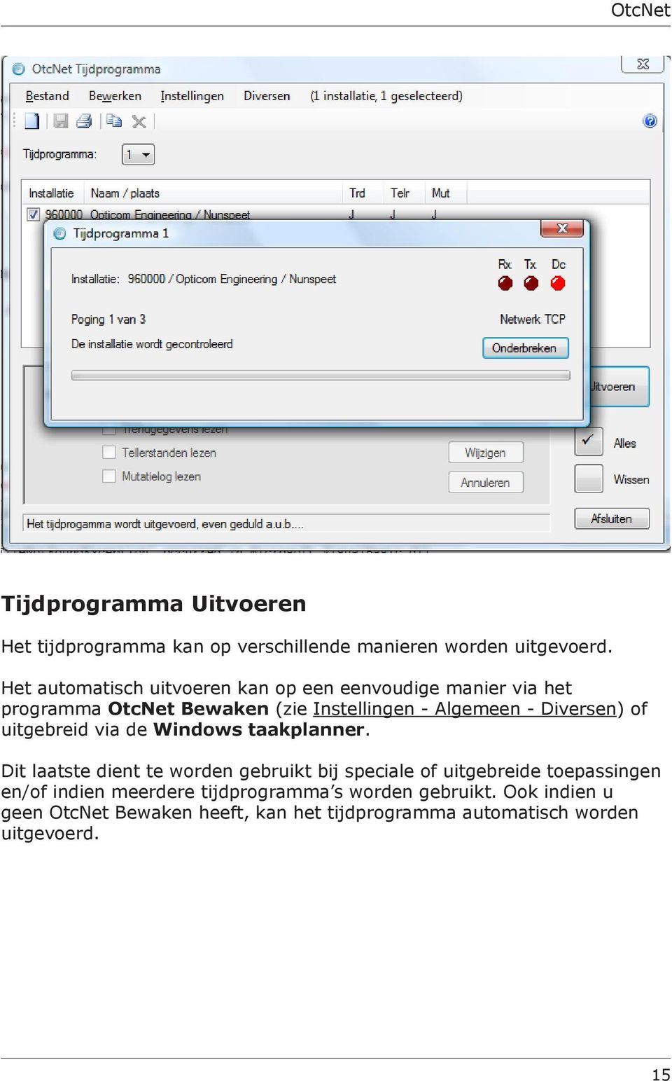 Diversen) of uitgebreid via de Windows taakplanner.