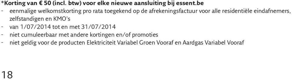 eindafnemers, zelfstandigen en KMO s - van 1/07/2014 tot en met 31/07/2014 - niet cumuleerbaar met