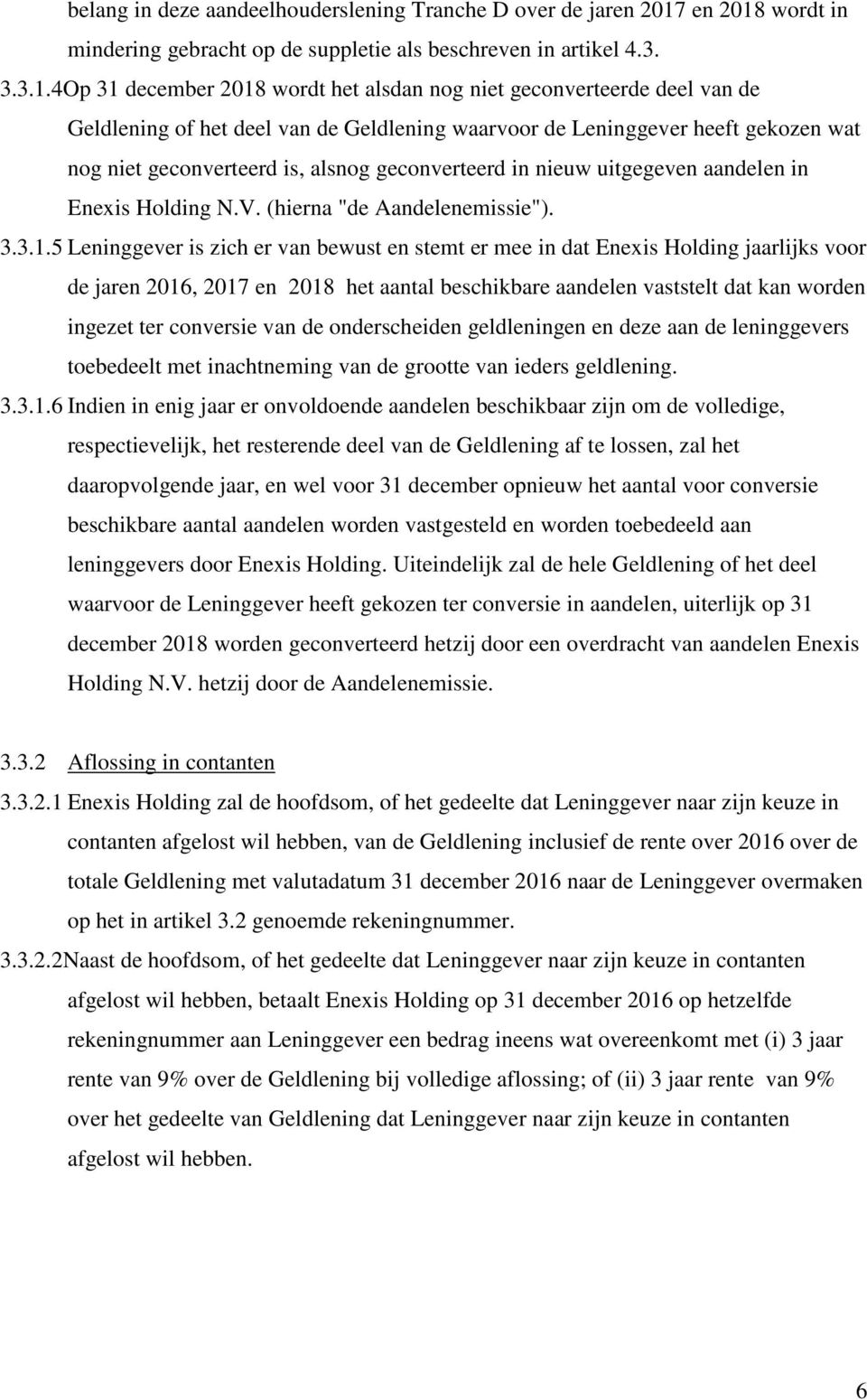 wordt in mindering gebracht op de suppletie als beschreven in artikel 4.3. 3.3.1.