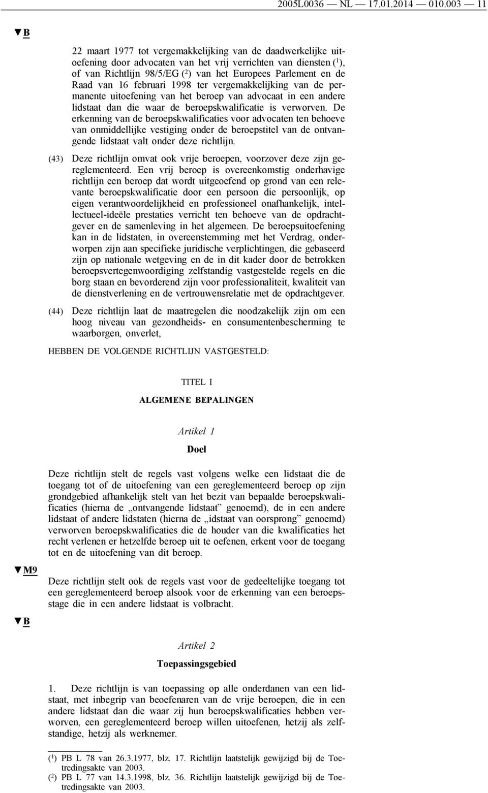 Raad van 16 februari 1998 ter vergemakkelijking van de permanente uitoefening van het beroep van advocaat in een andere lidstaat dan die waar de beroepskwalificatie is verworven.