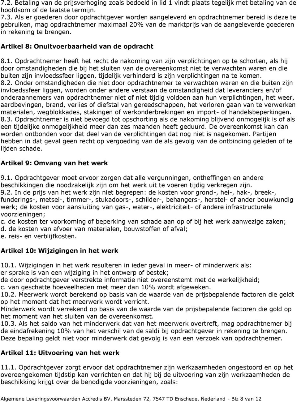 brengen. Artikel 8: Onuitvoerbaarheid van de opdracht 8.1.