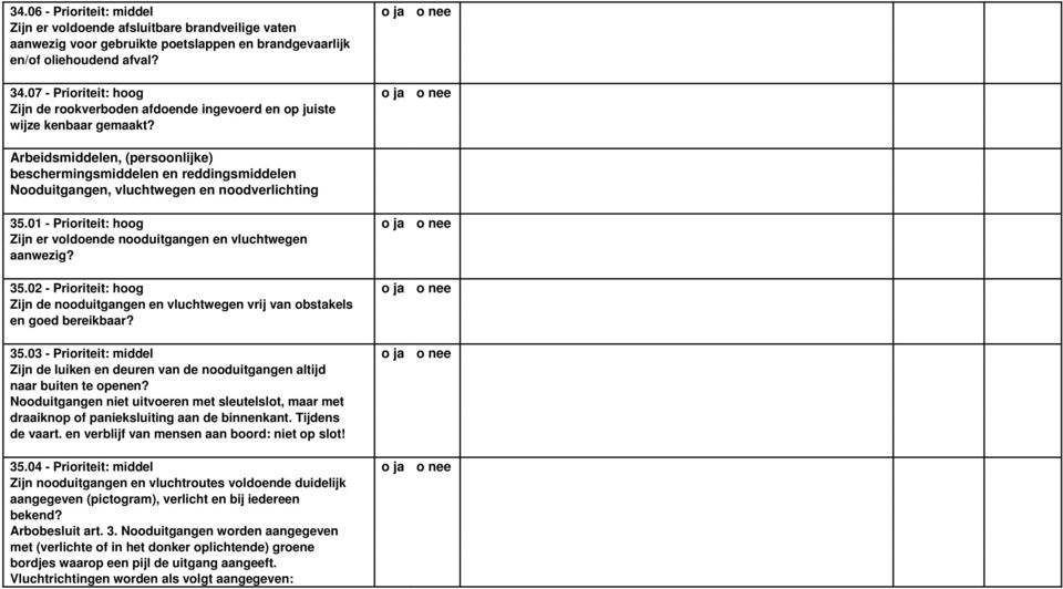 Arbeidsmiddelen, (persoonlijke) beschermingsmiddelen en reddingsmiddelen Nooduitgangen, vluchtwegen en noodverlichting 35.