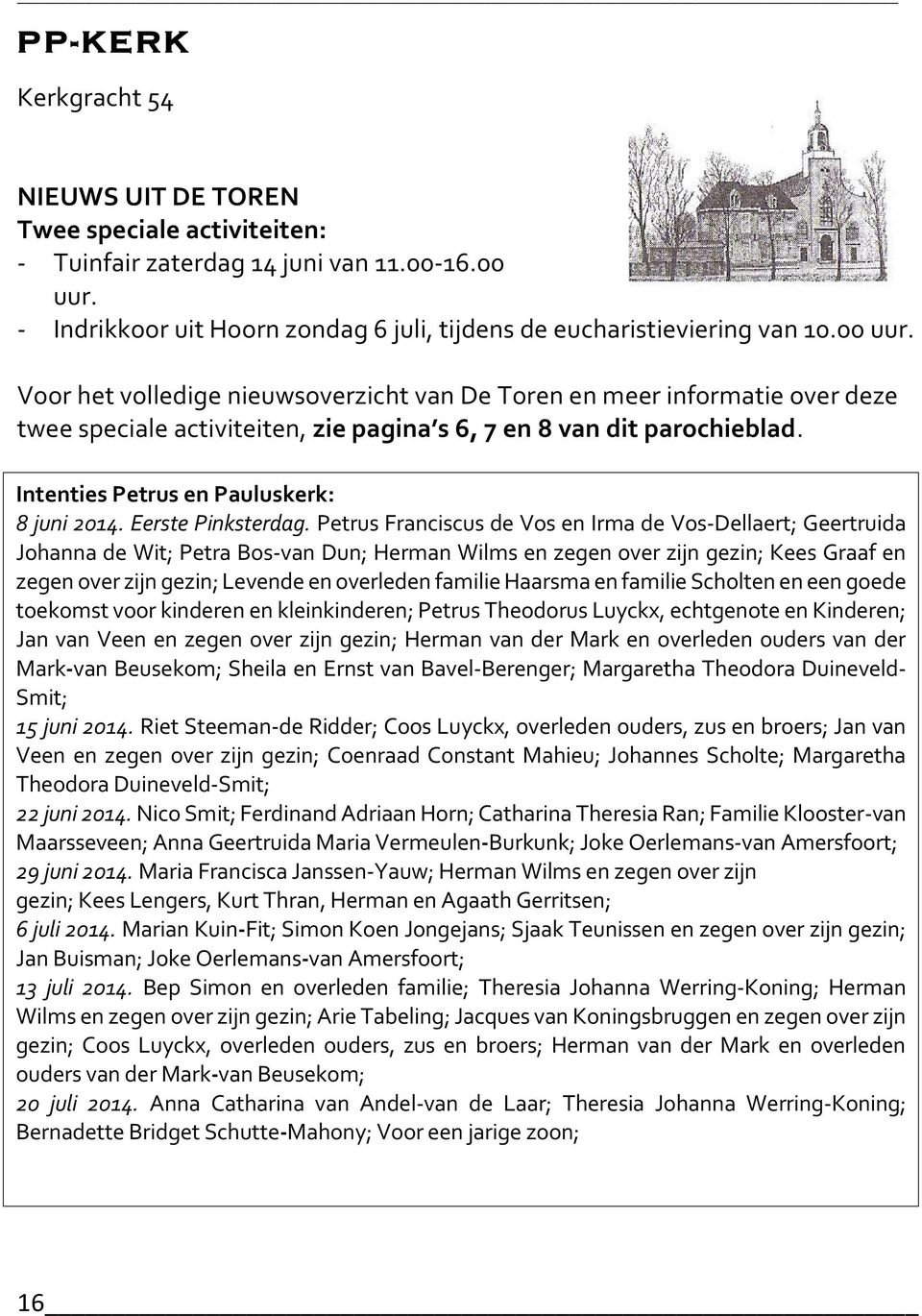 Intenties Petrus en Pauluskerk: 8 juni 2014. Eerste Pinksterdag.