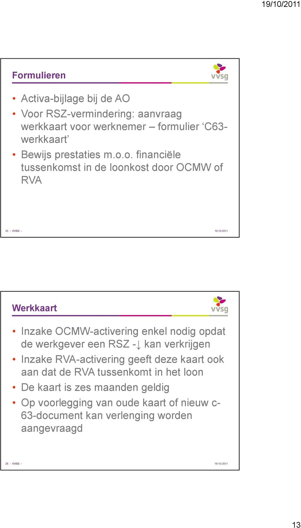 o. financiële tussenkomst in de loonkost door OCMW of RVA 25 - VVSG - Werkkaart Inzake OCMW-activering enkel nodig opdat de