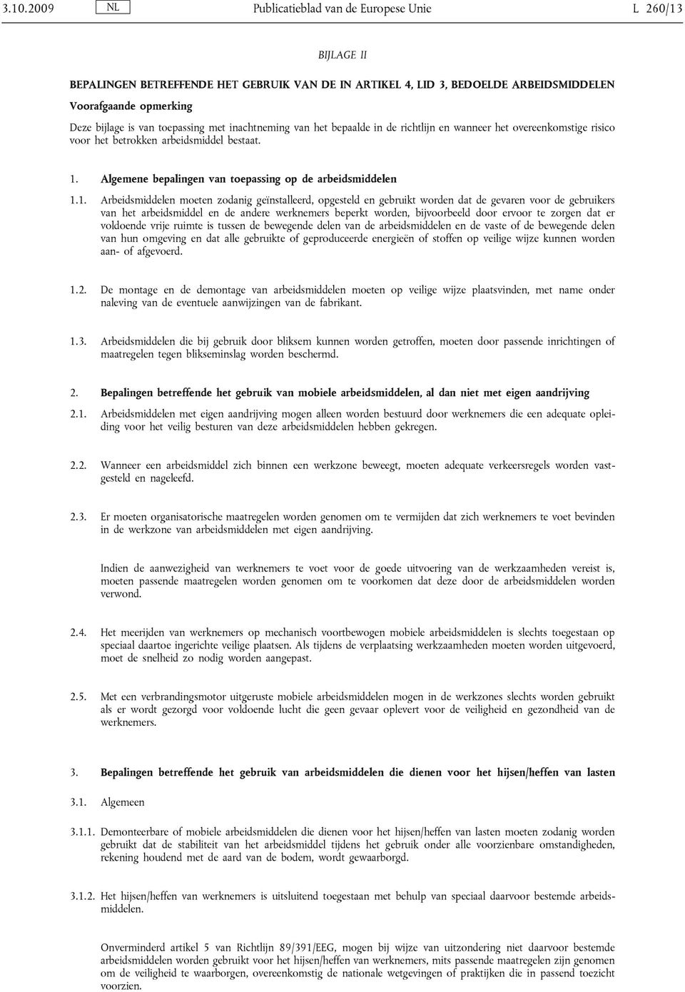 Algemene bepalingen van toepassing op de arbeidsmiddelen 1.