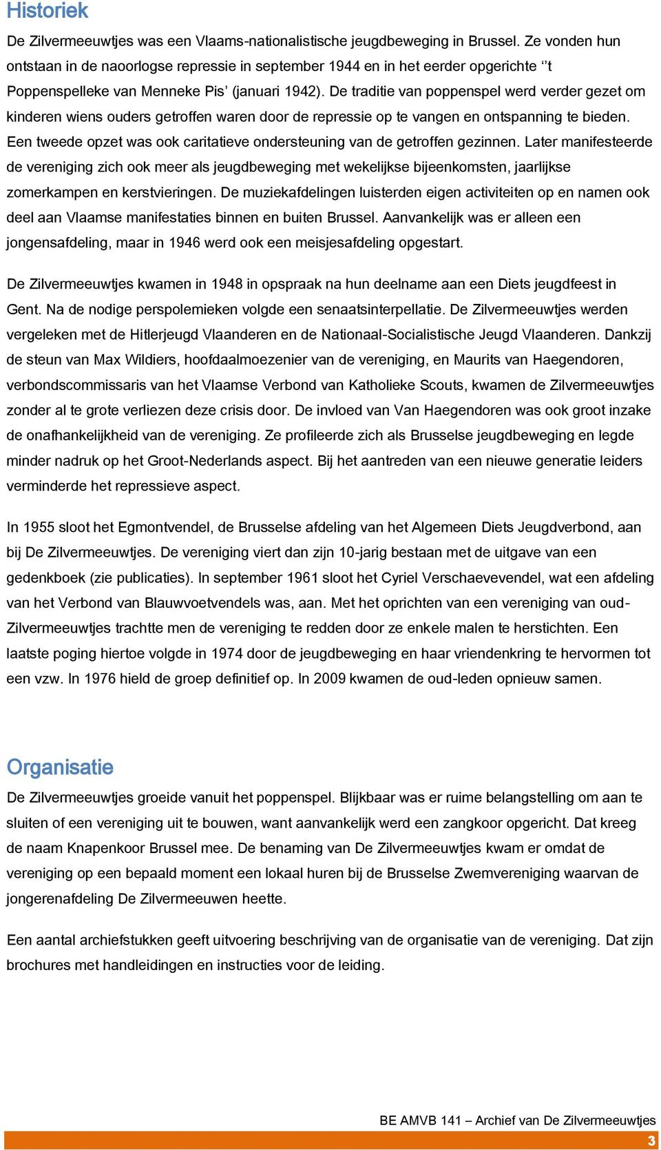 De traditie van poppenspel werd verder gezet om kinderen wiens ouders getroffen waren door de repressie op te vangen en ontspanning te bieden.