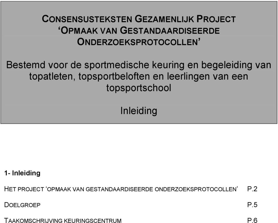 leerlingen van een topsportschool Inleiding 1- Inleiding HET PROJECT OPMAAK VAN