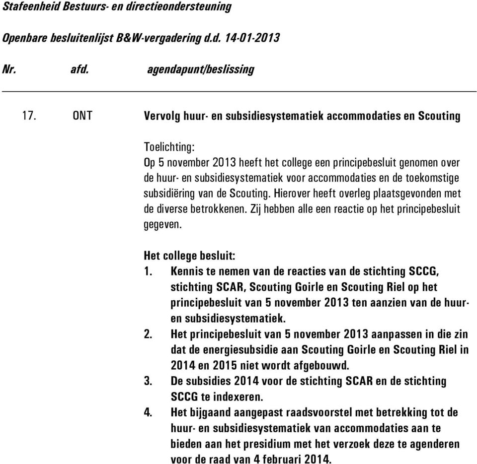 Kennis te nemen van de reacties van de stichting SCCG, stichting SCAR, Scouting Goirle en Scouting Riel op het principebesluit van 5 november 20