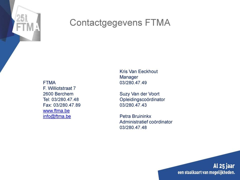 ftma.be info@ftma.be Kris Van Eeckhout Manager 03/280.47.