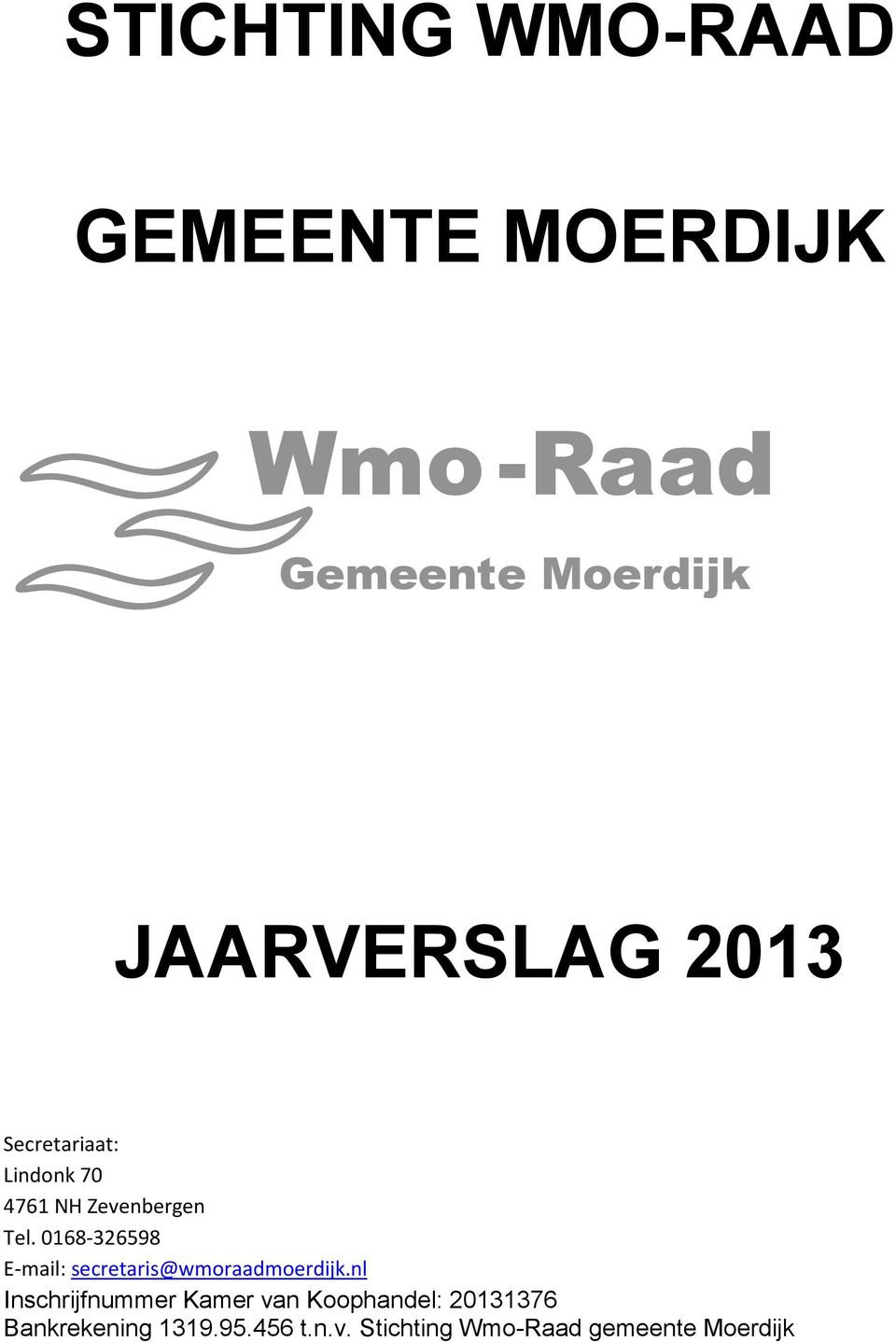 0168-326598 E-mail: secretaris@wmoraadmoerdijk.