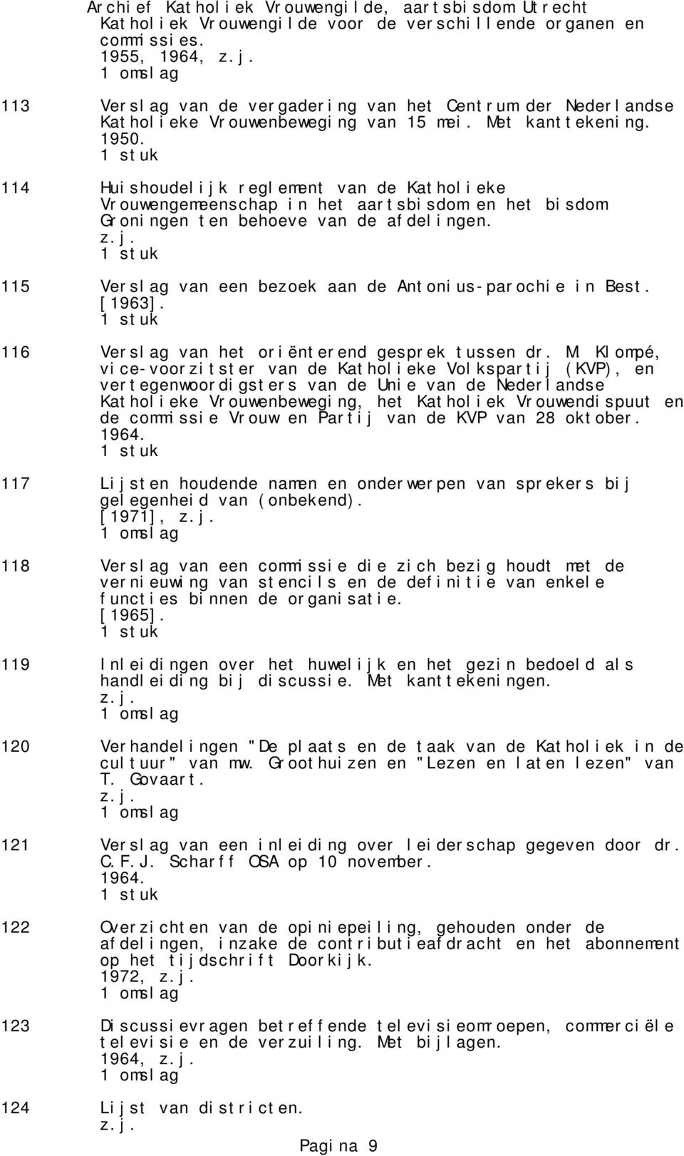 115 Verslag van een bezoek aan de Antonius-parochie in Best. [1963]. 116 Verslag van het oriënterend gesprek tussen dr. M.