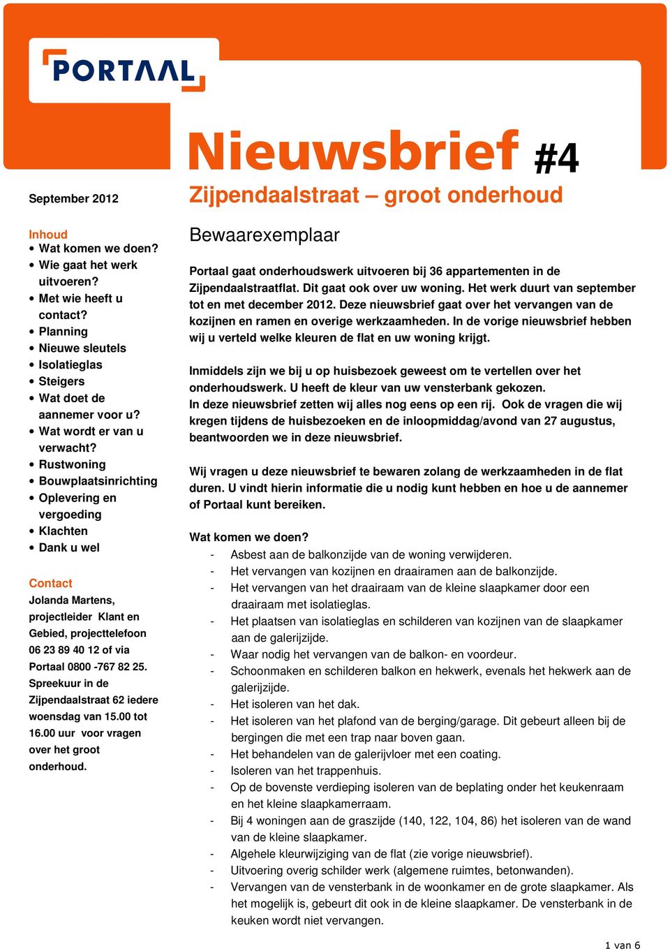 Spreekuur in de Zijpendaalstraat 62 iedere woensdag van 15.00 tot 16.00 uur voor vragen over het groot onderhoud.