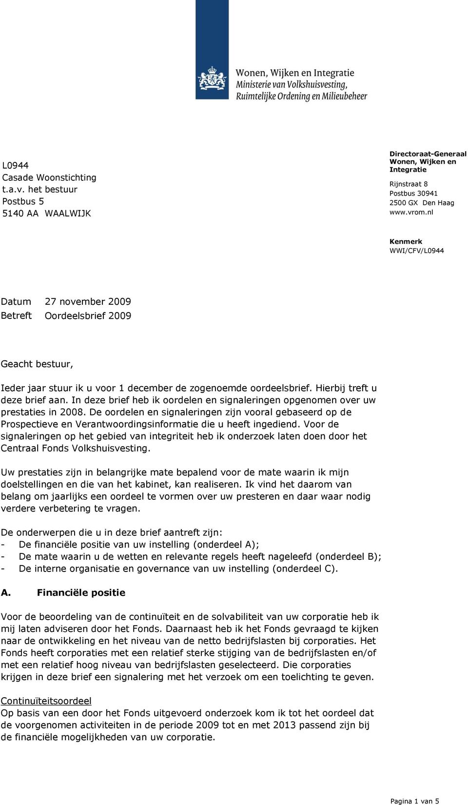 In deze brief heb ik oordelen en signaleringen opgenomen over uw prestaties in 2008.