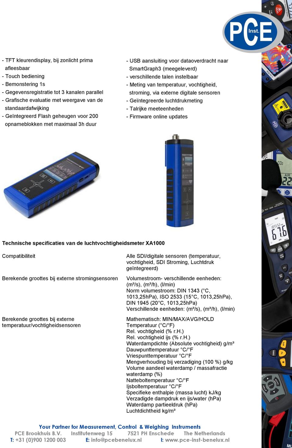 vochtigheid, stroming, via externe digitale sensoren - Geïntegreerde luchtdrukmeting - Talrijke meeteenheden - Firmware online updates Technische specificaties van de luchtvochtigheidsmeter XA1000