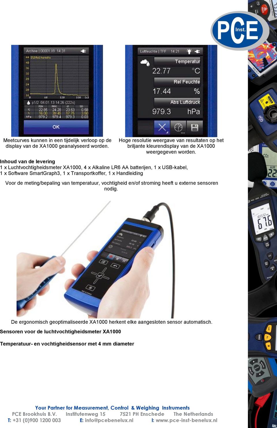 Inhoud van de levering 1 x Luchtvochtigheidsmeter XA1000, 4 x Alkaline LR6 AA batterijen, 1 x USB-kabel, 1 x Software SmartGraph3, 1 x Transportkoffer, 1 x