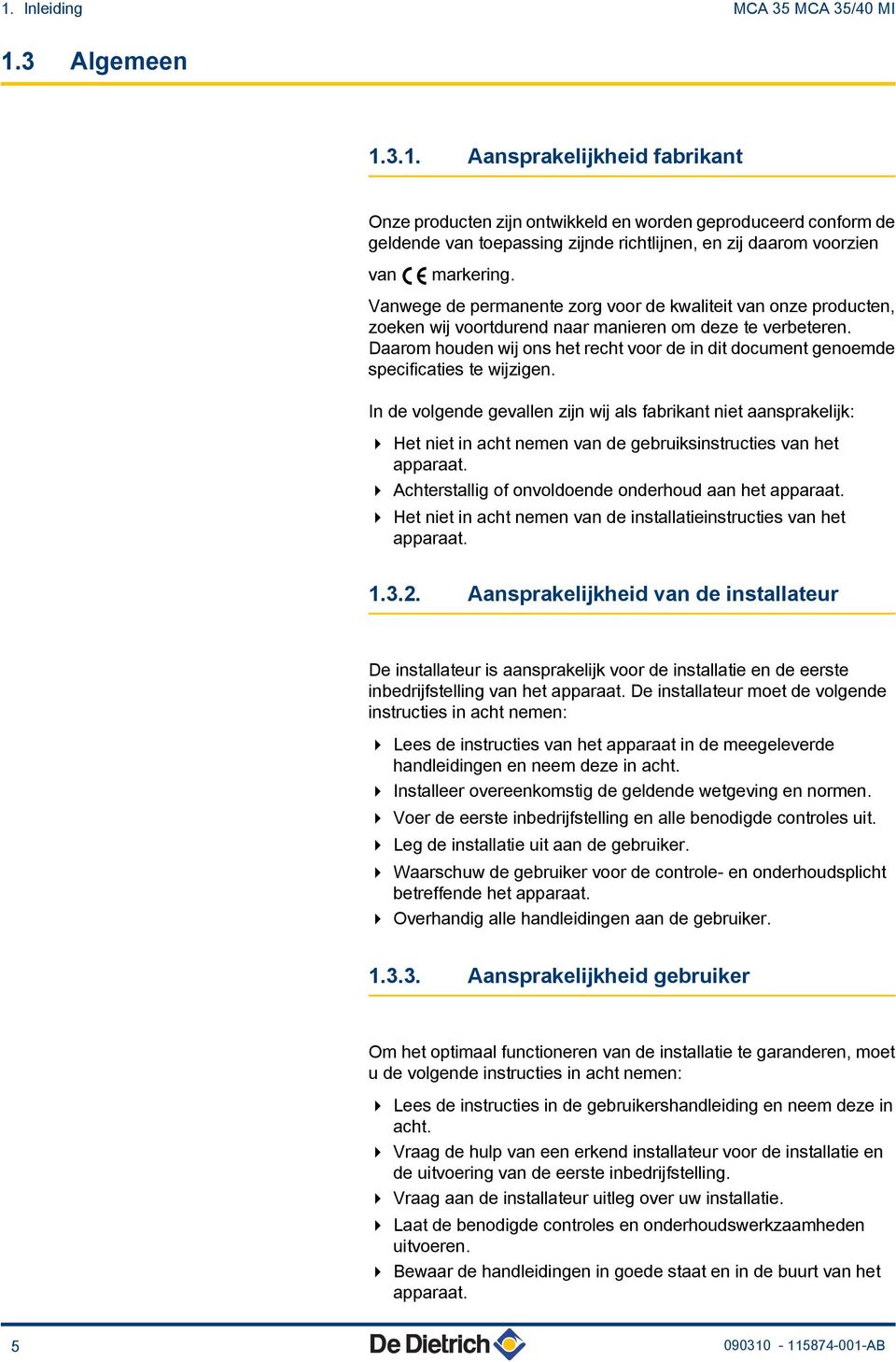 Daarom houden wij ons het recht voor de in dit document genoemde specificaties te wijzigen.