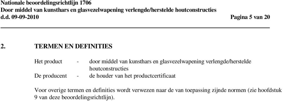 verlengde/herstelde houtconstructies De producent - de houder van het