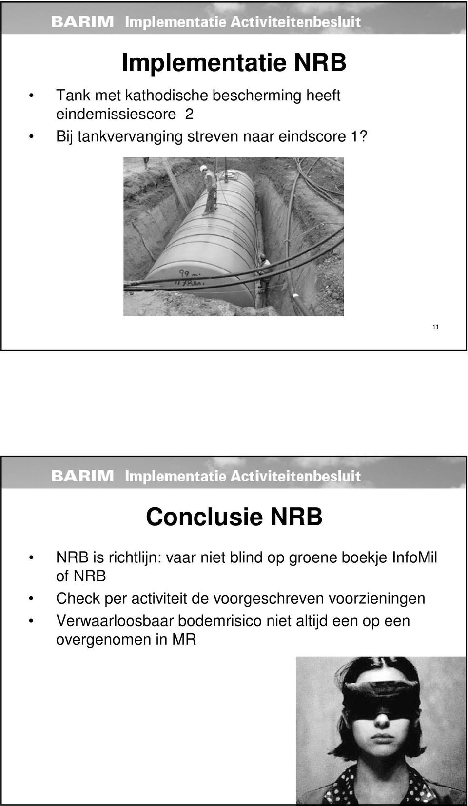 11 Conclusie NRB NRB is richtlijn: vaar niet blind op groene boekje InfoMil of