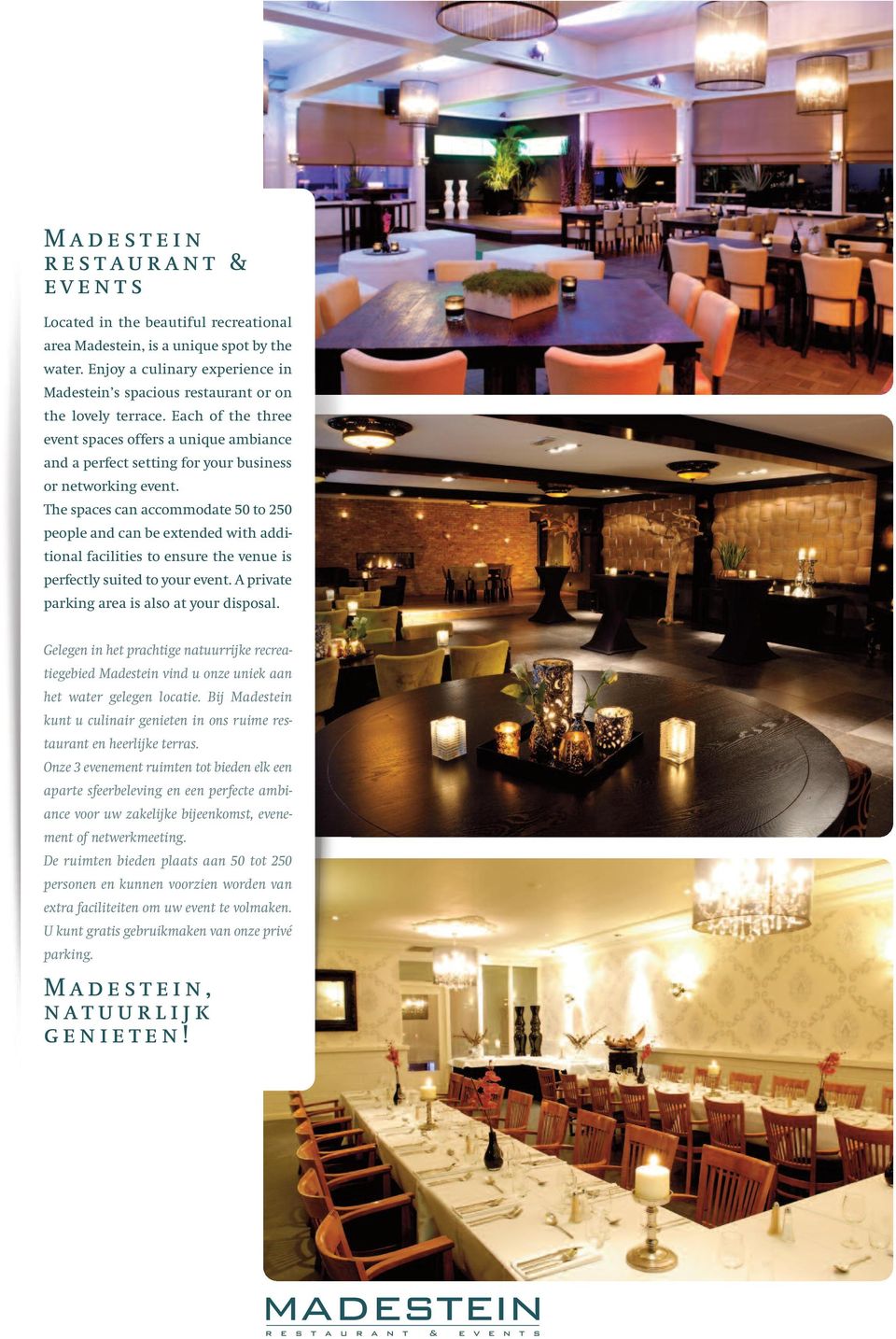 Each of the three event spaces offers a unique ambiance and a perfect setting for your business or networking event.