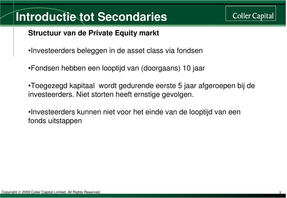 jaar afgeroepen bij de investeerders. Niet storten heeft ernstige gevolgen.