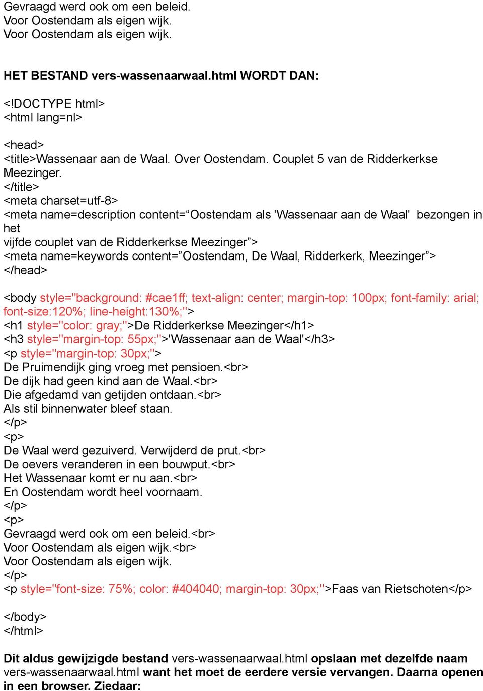</title> <meta charset=utf-8> <meta name=description content= Oostendam als 'Wassenaar aan de Waal' bezongen in het vijfde couplet van de Ridderkerkse Meezinger > <meta name=keywords content=
