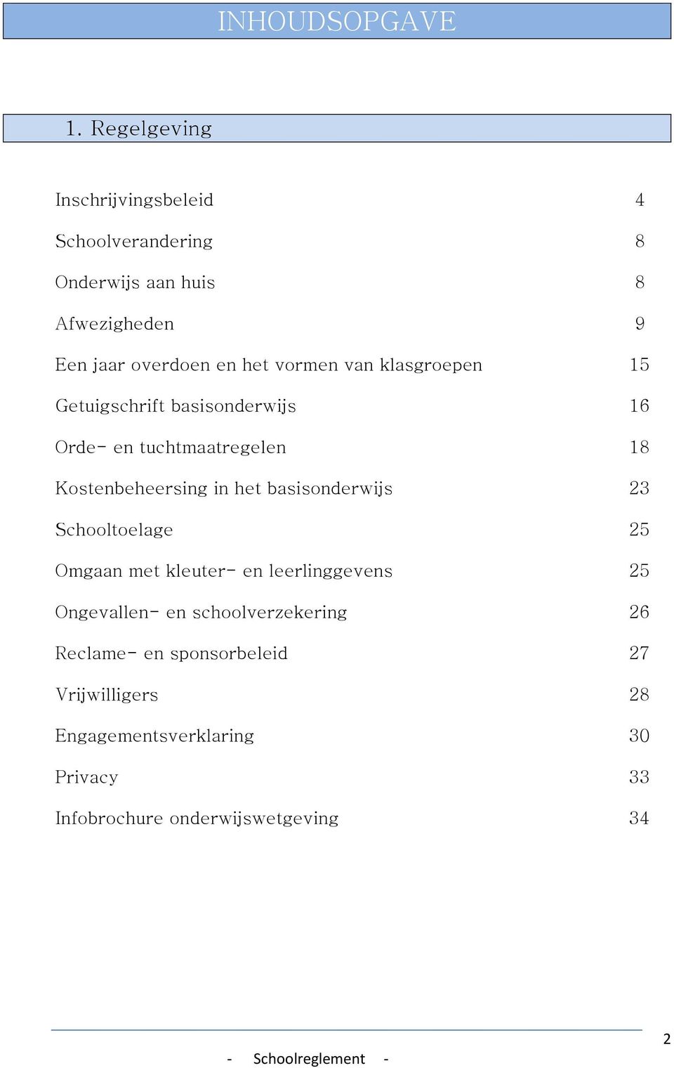 vormen van klasgroepen 15 Getuigschrift basisonderwijs 16 Orde- en tuchtmaatregelen 18 Kostenbeheersing in het