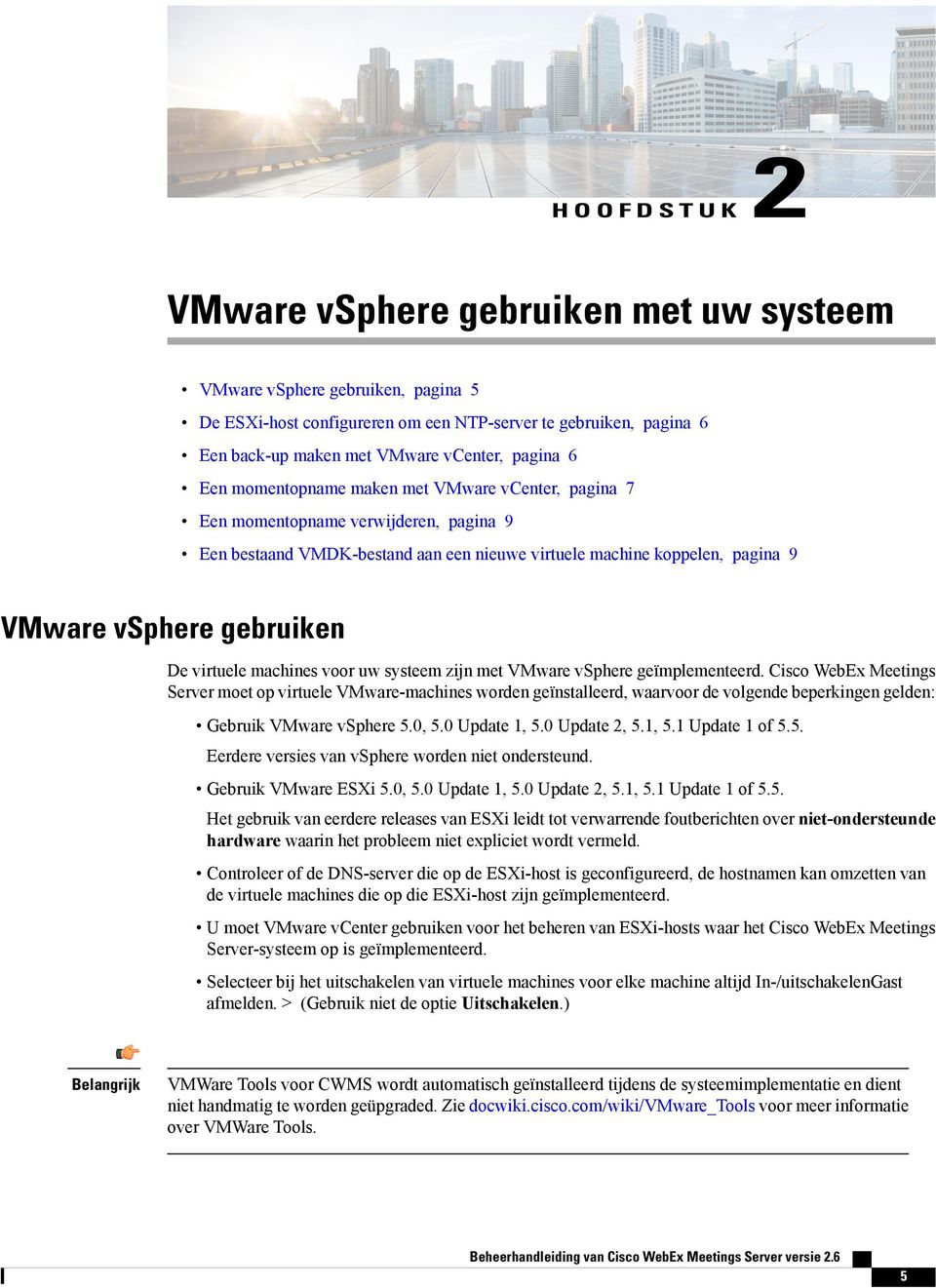 virtuele machines voor uw systeem zijn met VMware vsphere geïmplementeerd.