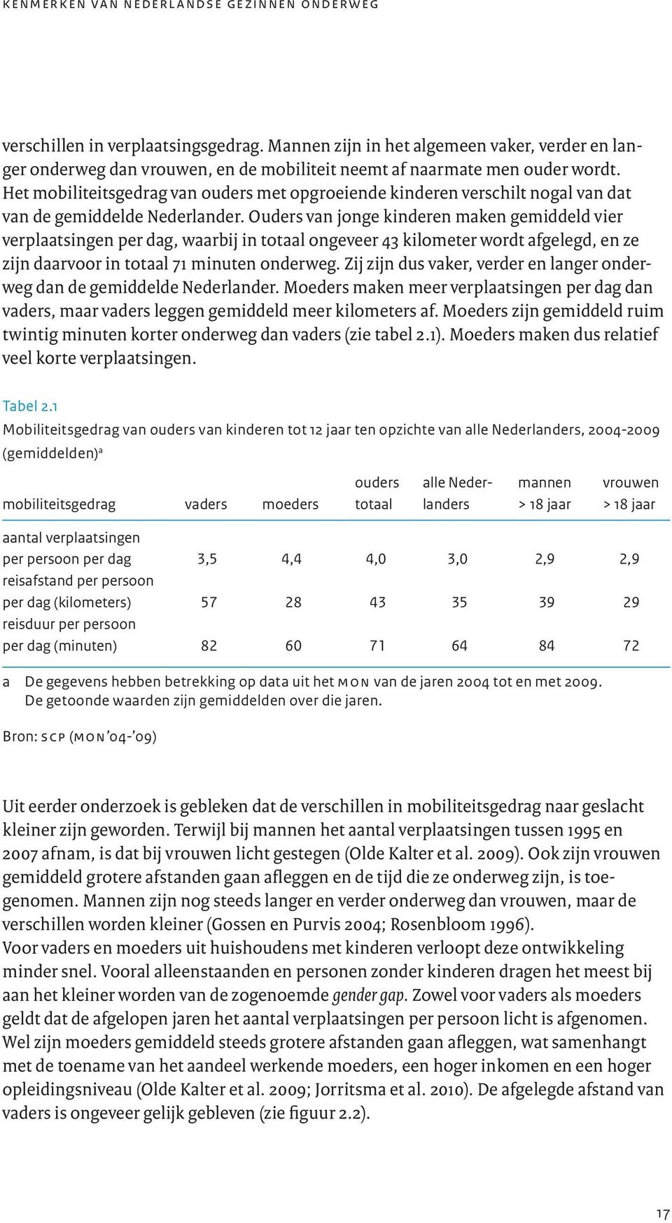 Het mobiliteitsgedrag van ouders met opgroeiende kinderen verschilt nogal van dat van de gemiddelde Nederlander.
