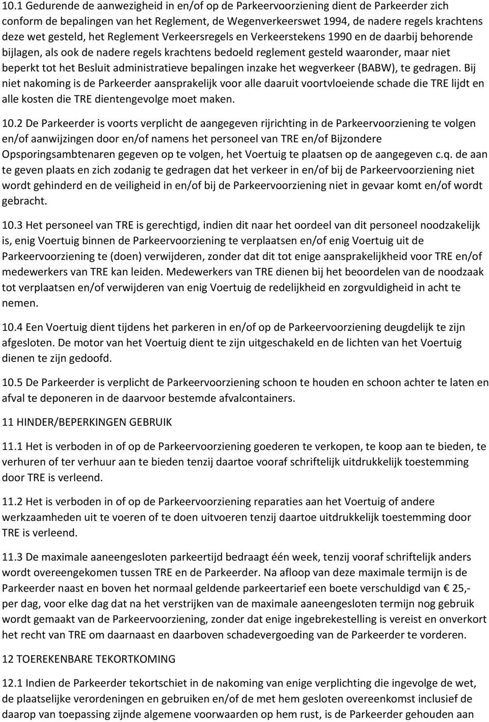 Besluit administratieve bepalingen inzake het wegverkeer (BABW), te gedragen.