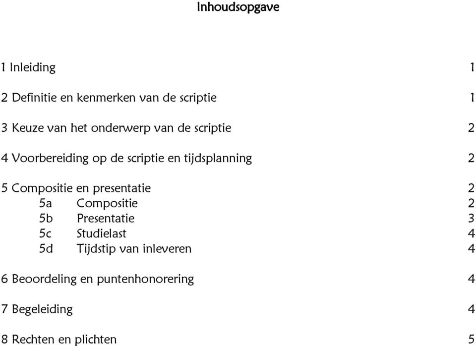 Compositie en presentatie 2 5a Compositie 2 5b Presentatie 3 5c Studielast 4 5d