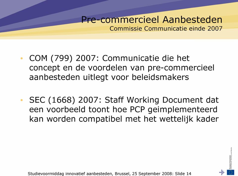 2007: Staff Working Document dat een voorbeeld toont hoe PCP geimplementeerd kan worden compatibel