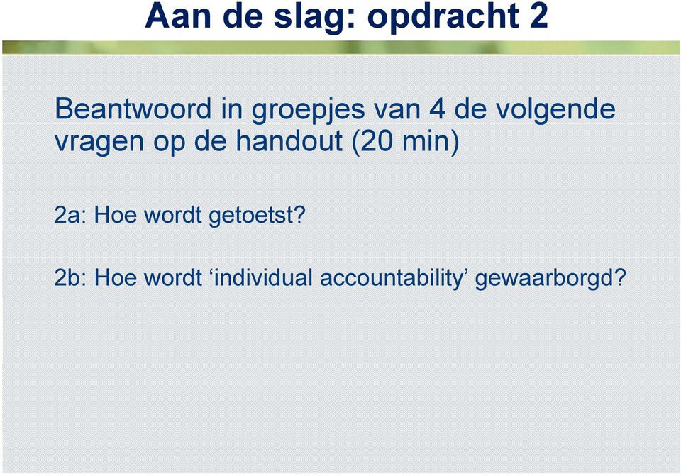 handout (0 min) a: Hoe wordt getoetst?